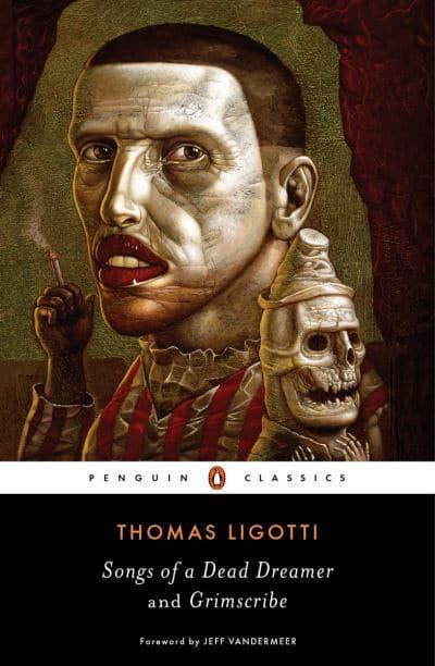 Songs of a Dead Dreamer and Grimscribe (2015) - Thomas Ligotti